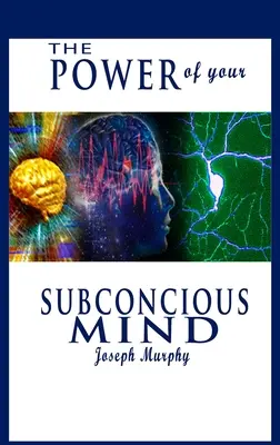 Puterea minții tale subconștiente - The Power of Your Subconscious Mind