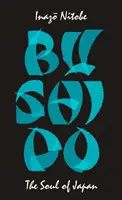Bushido: Sufletul Japoniei - Bushido: The Soul of Japan