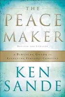 The Peacemaker: Un ghid biblic pentru rezolvarea conflictelor personale - The Peacemaker: A Biblical Guide to Resolving Personal Conflict