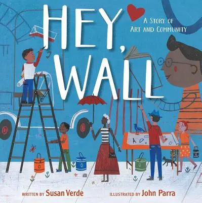 Hei, Wall: O poveste despre artă și comunitate - Hey, Wall: A Story of Art and Community