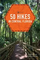 50 de drumeții în Florida Centrală - 50 Hikes in Central Florida