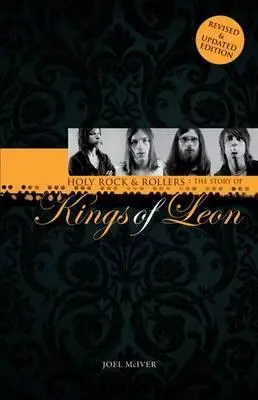 Holy Rock 'n' Rollers: Povestea trupei Kings of Leon - Holy Rock 'n' Rollers: The Story of Kings of Leon