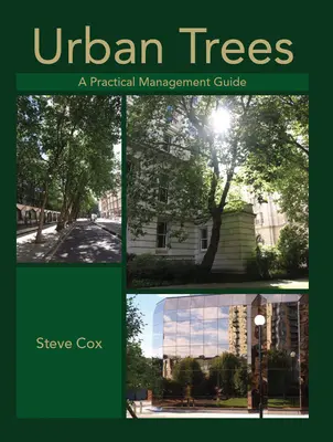 Arbori urbani: Un ghid practic de gestionare - Urban Trees: A Practical Management Guide