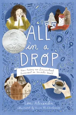 Totul într-o picătură: Cum a descoperit Antony Van Leeuwenhoek o lume invizibilă - All in a Drop: How Antony Van Leeuwenhoek Discovered an Invisible World
