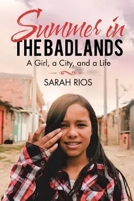 Summer in the Badlands: O fată, un oraș și o viață - Summer in the Badlands: A Girl, a City, and a Life