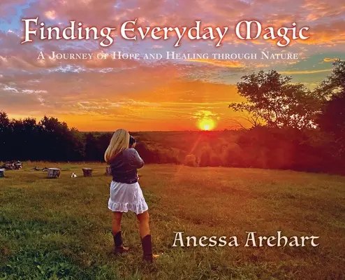 Finding Everyday Magic: O călătorie de speranță și vindecare prin natură - Finding Everyday Magic: A Journey of Hope and Healing through Nature