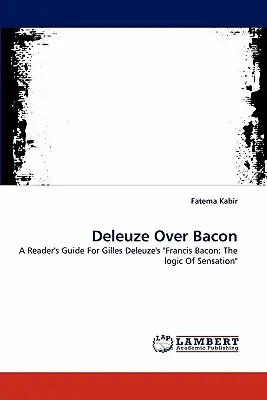 Deleuze peste Bacon - Deleuze Over Bacon