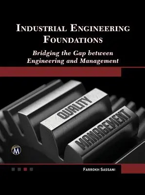 Industrial Engineering Foundations: Reducerea decalajului dintre inginerie și management - Industrial Engineering Foundations: Bridging the Gap Between Engineering and Management