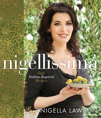 Nigellissima: Rețete ușoare inspirate din Italia: O carte de bucate - Nigellissima: Easy Italian-Inspired Recipes: A Cookbook