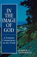In the Image of God (În chipul lui Dumnezeu): Un comentariu feminist asupra Torei - In the Image of God: A Feminist Commentary on the Torah
