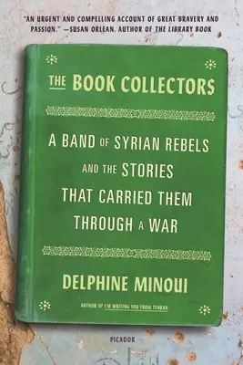 Colecționarii de cărți: O bandă de rebeli sirieni și poveștile care i-au purtat prin război - The Book Collectors: A Band of Syrian Rebels and the Stories That Carried Them Through a War