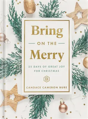 Bring on the Merry: 25 de zile de mare bucurie pentru Crăciun - Bring on the Merry: 25 Days of Great Joy for Christmas