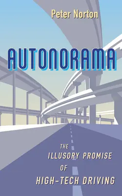 Autonorama: Promisiunea iluzorie a conducerii de înaltă tehnologie - Autonorama: The Illusory Promise of High-Tech Driving