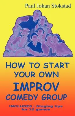 Cum să vă înființați propriul grup de comedie improvizată - How To Start Your Own Improv Comedy Group