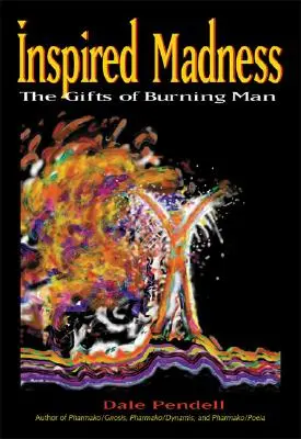 Nebunie inspirată: Darurile lui Burning Man - Inspired Madness: The Gifts of Burning Man