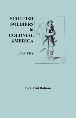 Soldați scoțieni în America colonială, partea a cincea - Scottish Soldiers in Colonial America, Part Five