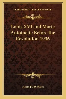 Ludovic al XVI-lea și Marie Antoinette înainte de Revoluție 1936 - Louis XVI and Marie Antoinette Before the Revolution 1936