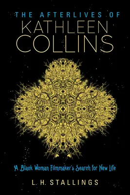 Viața de apoi a lui Kathleen Collins: Căutarea unei noi vieți de către o regizoare de culoare - The Afterlives of Kathleen Collins: A Black Woman Filmmaker's Search for New Life