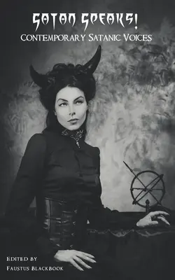 Satana vorbește! Voci satanice contemporane - Satan Speaks!: Contemporary Satanic Voices