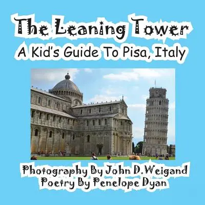 Turnul înclinat, un ghid pentru copii în Pisa, Italia - The Leaning Tower, a Kid's Guide to Pisa, Italy