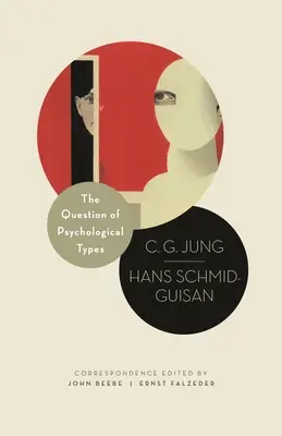 Problema tipurilor psihologice: Corespondența dintre C. G. Jung și Hans Schmid-Guisan, 1915-1916 - The Question of Psychological Types: The Correspondence of C. G. Jung and Hans Schmid-Guisan, 1915-1916