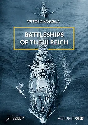 Corăbii de luptă ale celui de-al III-lea Reich, volumul 1 - Battleships of the III Reich, Volume 1