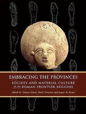 Îmbrățișarea provinciilor: Societatea și cultura materială a regiunilor de frontieră romane - Embracing the Provinces: Society and Material Culture of the Roman Frontier Regions