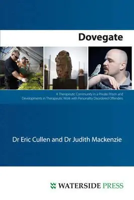 Dovegate: O comunitate terapeutică într-o închisoare privată și evoluții în lucrul terapeutic cu infractorii cu tulburări de personalitate - Dovegate: A Therapeutic Community in a Private Prison and Developments in Therapeutic Work with Personality Disordered Offenders