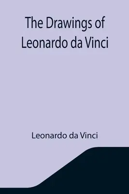 Desenele lui Leonardo da Vinci - The Drawings of Leonardo da Vinci