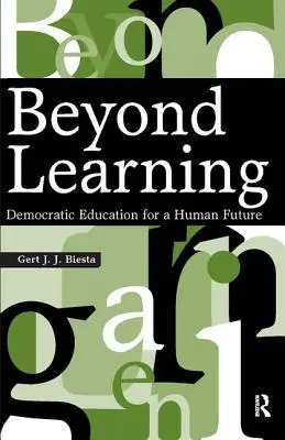 Dincolo de învățare: Educație democratică pentru un viitor uman - Beyond Learning: Democratic Education for a Human Future