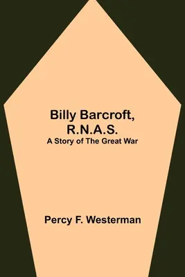 Billy Barcroft, R.N.A.S.: O poveste din Marele Război - Billy Barcroft, R.N.A.S.: A Story of the Great War