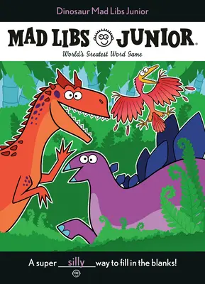 Dinosaur Mad Libs Junior: Cel mai mare joc de cuvinte din lume - Dinosaur Mad Libs Junior: World's Greatest Word Game