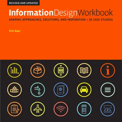 Information Design Workbook, Revised and Updated: Abordări grafice, soluții și inspirație + 30 de studii de caz - Information Design Workbook, Revised and Updated: Graphic Approaches, Solutions, and Inspiration + 30 Case Studies