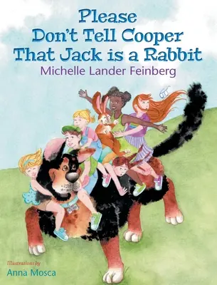 Te rog nu-i spune lui Cooper că Jack este un iepure, Cartea 2 din seria Cooper the Dog (Mom's Choice Award Recipient-Gold) - Please Don't Tell Cooper That Jack is a Rabbit, Book 2 in the Cooper the Dog series (Mom's Choice Award Recipient-Gold)