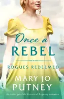 Once a Rebel - O poveste de dragoste istorică Regency de neuitat - Once a Rebel - An unforgettable historical Regency romance