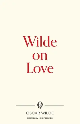 Wilde despre dragoste - Wilde on Love