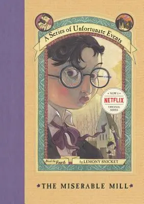 O serie de evenimente nefericite #4: Moara mizerabilă - A Series of Unfortunate Events #4: The Miserable Mill