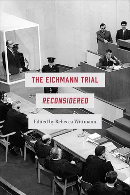 Reconsiderarea procesului Eichmann - Eichmann Trial Reconsidered