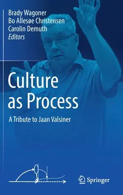 Cultura ca proces: Un omagiu adus lui Jaan Valsiner - Culture as Process: A Tribute to Jaan Valsiner