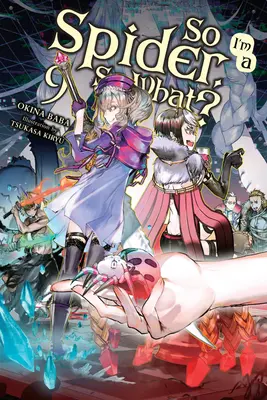 Deci, eu sunt un păianjen, Deci, ce?, Vol. 9 (Light Novel) - So I'm a Spider, So What?, Vol. 9 (Light Novel)