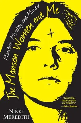 Femeile Manson și cu mine: Monsters, Morality, and Murder (Monștri, moralitate și crimă) - The Manson Women and Me: Monsters, Morality, and Murder