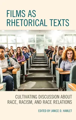 Filmele ca texte retorice: Cultivarea discuțiilor despre rasă, rasism și relații rasiale - Films as Rhetorical Texts: Cultivating Discussion about Race, Racism, and Race Relations