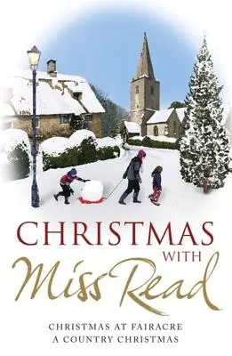 Crăciunul cu domnișoara Read: Crăciun la Fairacre, un Crăciun la țară - Christmas with Miss Read: Christmas at Fairacre, a Country Christmas