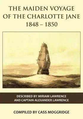 Călătoria inaugurală a lui Charlotte Jane 1848-1850 - The Maiden Voyage of the Charlotte Jane 1848-1850
