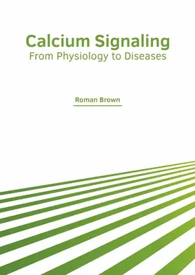 Semnalarea calciului: De la fiziologie la boli - Calcium Signaling: From Physiology to Diseases