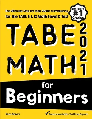 TABE Math pentru începători: Ghidul final pas cu pas pentru pregătirea pentru testul TABE 11 & 12 Math Level D - TABE Math for Beginners: The Ultimate Step by Step Guide to Preparing for the TABE 11 & 12 Math Level D Test