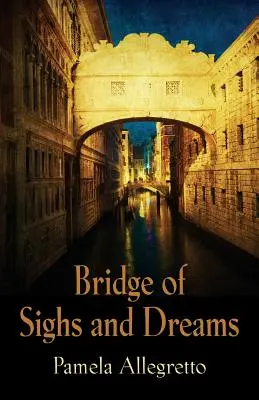 Podul suspinelor și al viselor - Bridge of Sighs and Dreams