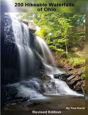 200 Waterfall Hikes of Ohio Ediție revizuită - 200 Waterfall Hikes of Ohio Revised Edition