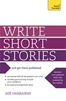 Scrieți povestiri scurte și publicați-le - Ghidul dvs. practic pentru scrierea unei ficțiuni scurte convingătoare - Write Short Stories and Get Them Published - Your practical guide to writing compelling short fiction