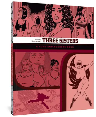 Trei surori: O carte de dragoste și rachete - Three Sisters: A Love and Rockets Book